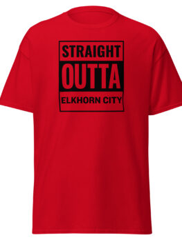 Straight Outta Elkhorn City Unisex Shirt